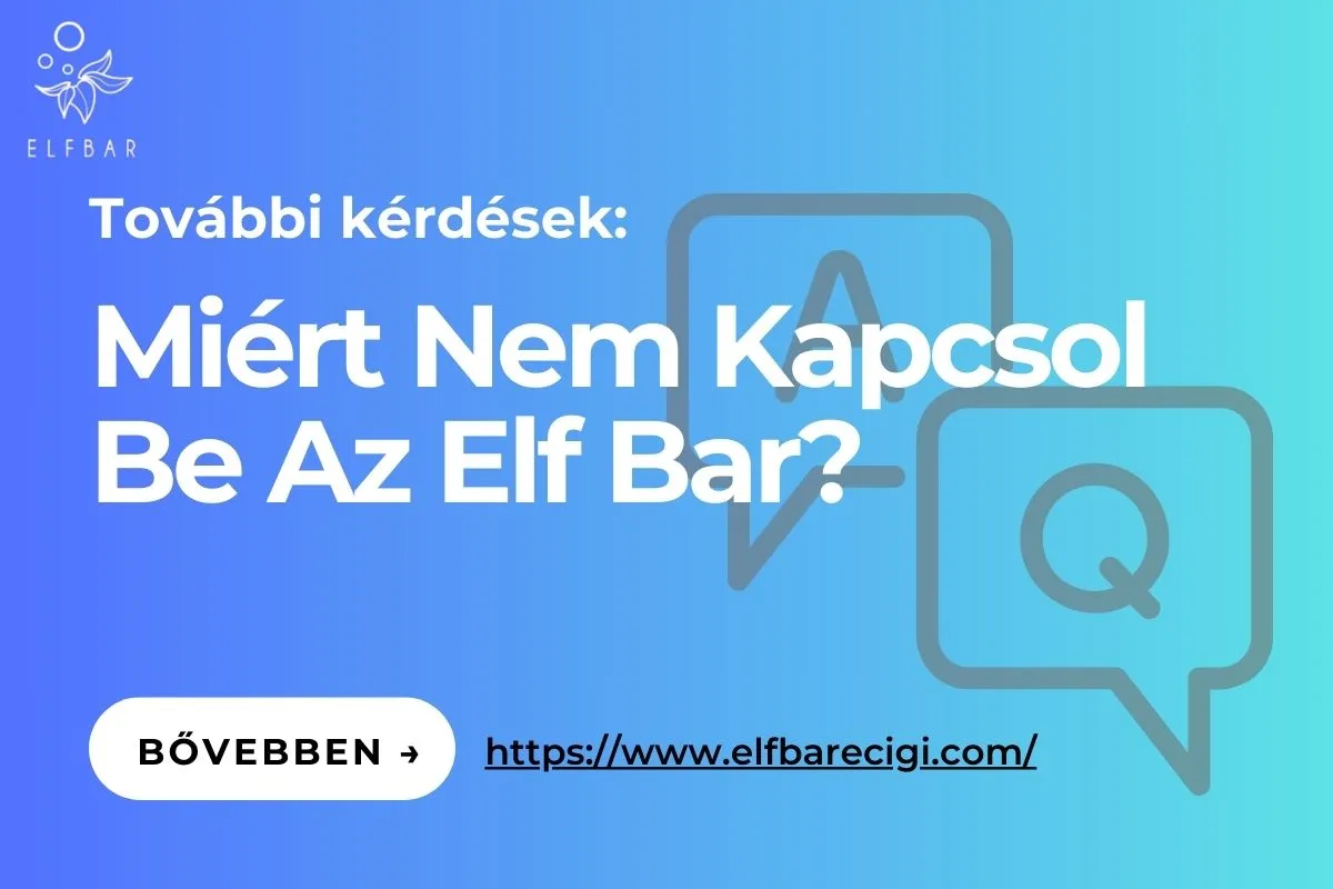 Miért Nem Kapcsol Be Az Elf Bar?