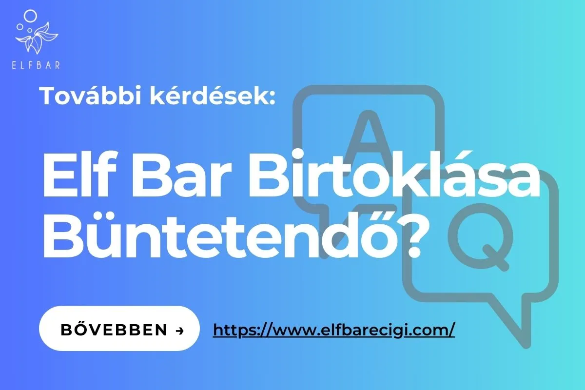 Elf Bar Birtoklása Büntetendő?